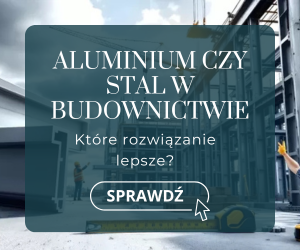 Porównanie aluminium i stali w budownictwie – co wygra?